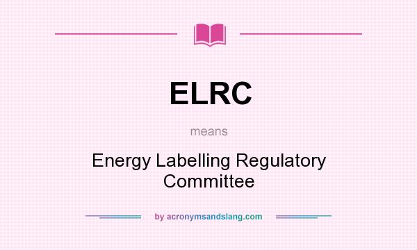 What does ELRC mean? It stands for Energy Labelling Regulatory Committee