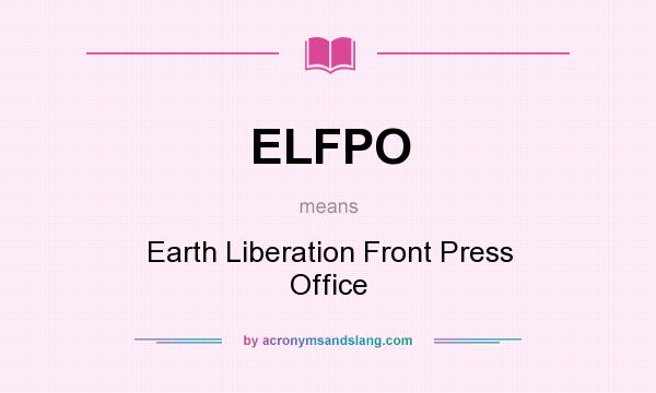 What does ELFPO mean? It stands for Earth Liberation Front Press Office