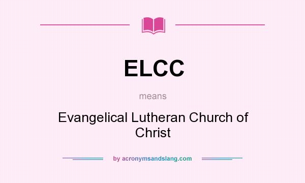What does ELCC mean? It stands for Evangelical Lutheran Church of Christ