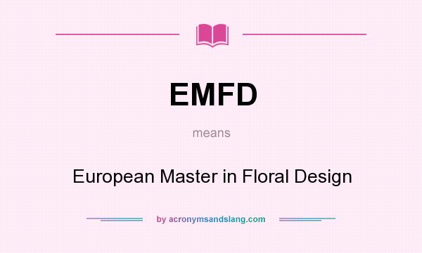 What does EMFD mean? It stands for European Master in Floral Design