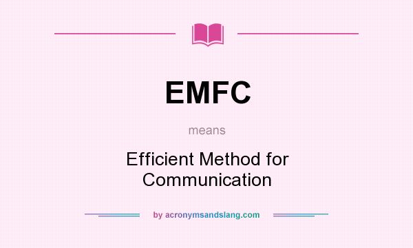 What does EMFC mean? It stands for Efficient Method for Communication