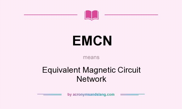 What does EMCN mean? It stands for Equivalent Magnetic Circuit Network