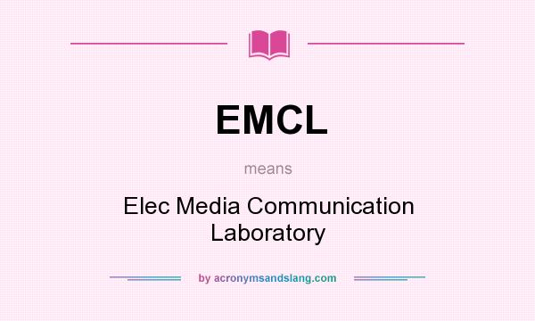 What does EMCL mean? It stands for Elec Media Communication Laboratory