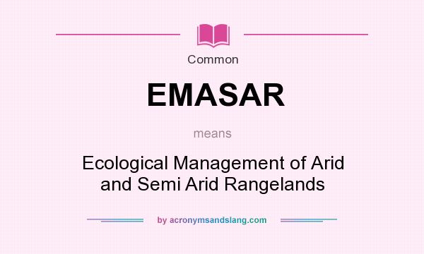 What does EMASAR mean? It stands for Ecological Management of Arid and Semi Arid Rangelands