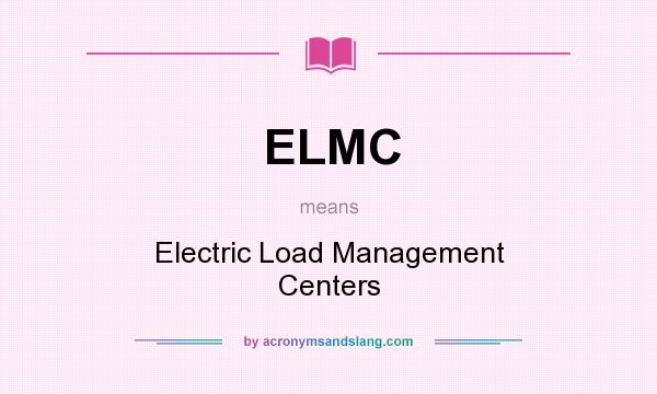 What does ELMC mean? It stands for Electric Load Management Centers