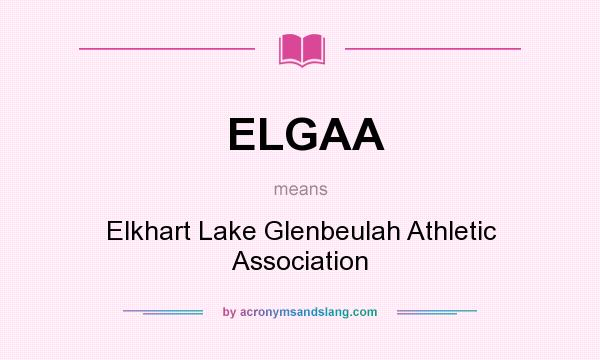 What does ELGAA mean? It stands for Elkhart Lake Glenbeulah Athletic Association