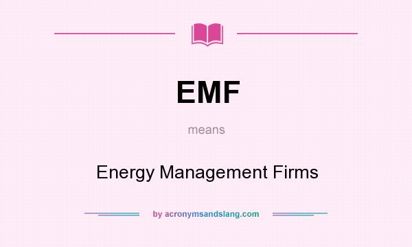 What does EMF mean? It stands for Energy Management Firms
