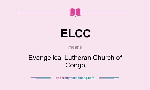 What does ELCC mean? It stands for Evangelical Lutheran Church of Congo