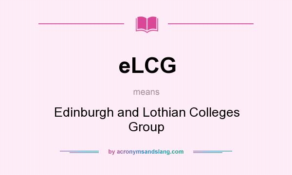 What does eLCG mean? It stands for Edinburgh and Lothian Colleges Group