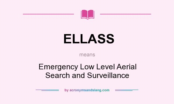 What does ELLASS mean? It stands for Emergency Low Level Aerial Search and Surveillance