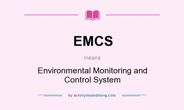 What does EMCS mean? It stands for Environmental Monitoring and Control System