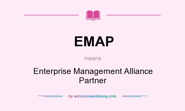 What does EMAP mean? It stands for Enterprise Management Alliance Partner