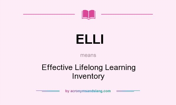 What does ELLI mean? It stands for Effective Lifelong Learning Inventory