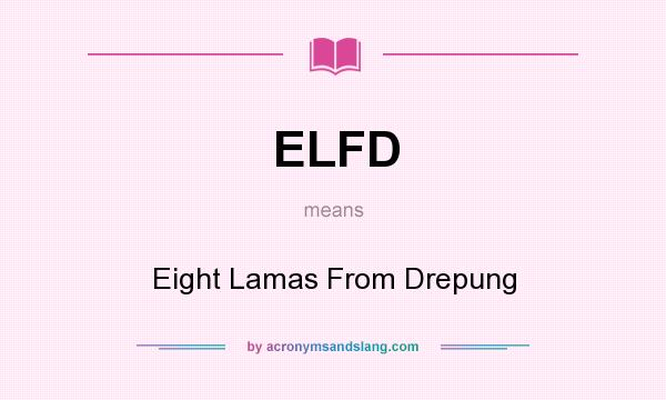 What does ELFD mean? It stands for Eight Lamas From Drepung