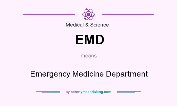What does EMD mean? It stands for Emergency Medicine Department