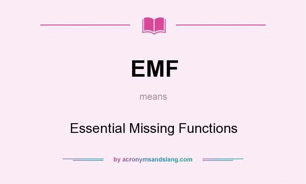 What does EMF mean? It stands for Essential Missing Functions