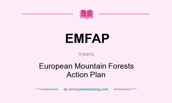 What does EMFAP mean? It stands for European Mountain Forests Action Plan
