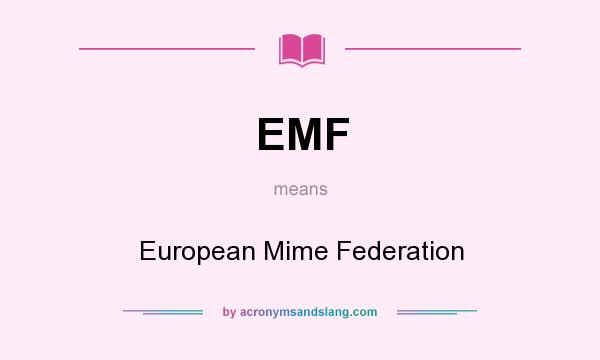 What does EMF mean? It stands for European Mime Federation
