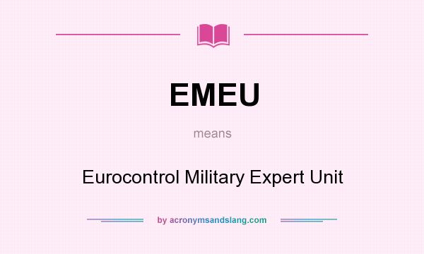 What does EMEU mean? It stands for Eurocontrol Military Expert Unit