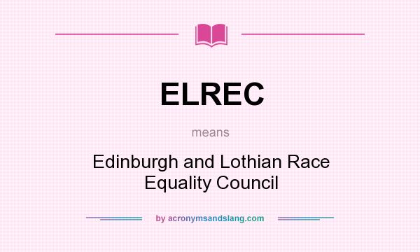 What does ELREC mean? It stands for Edinburgh and Lothian Race Equality Council