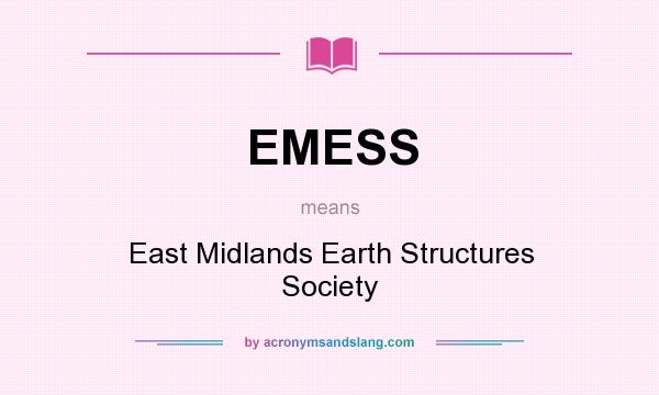 What does EMESS mean? It stands for East Midlands Earth Structures Society