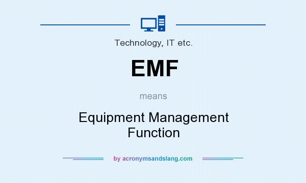 What does EMF mean? It stands for Equipment Management Function