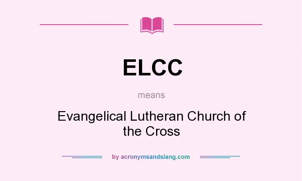 What does ELCC mean? It stands for Evangelical Lutheran Church of the Cross