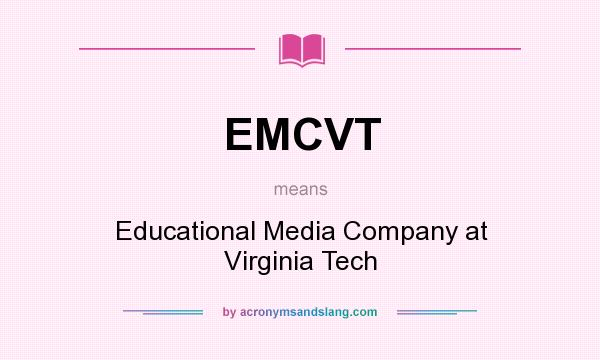 What does EMCVT mean? It stands for Educational Media Company at Virginia Tech