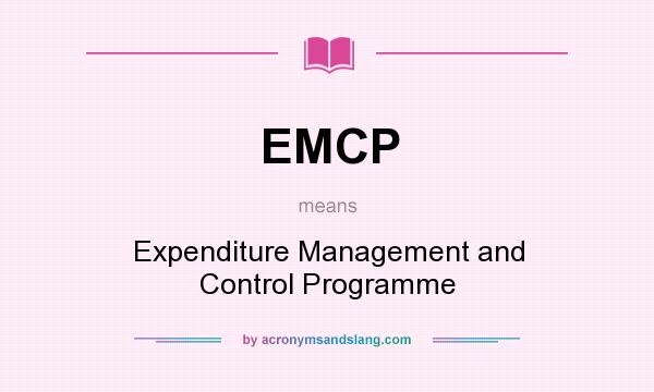 What does EMCP mean? It stands for Expenditure Management and Control Programme