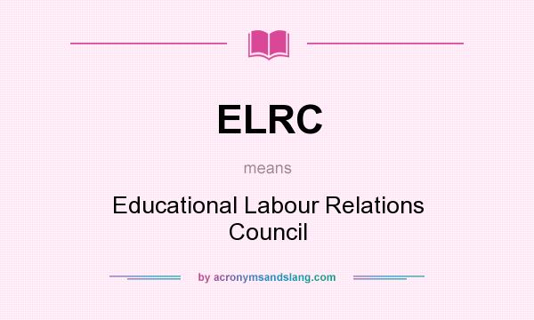 What does ELRC mean? It stands for Educational Labour Relations Council