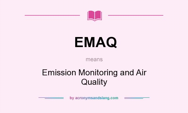 What does EMAQ mean? It stands for Emission Monitoring and Air Quality