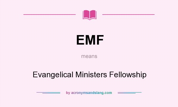 What does EMF mean? It stands for Evangelical Ministers Fellowship