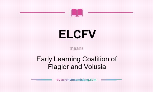 What does ELCFV mean? It stands for Early Learning Coalition of Flagler and Volusia