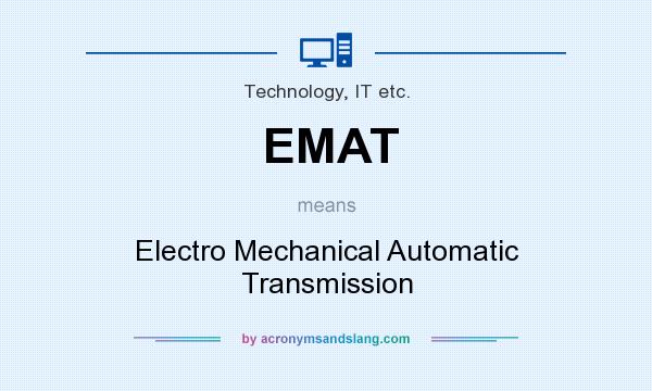 What does EMAT mean? It stands for Electro Mechanical Automatic Transmission