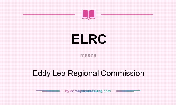 What does ELRC mean? It stands for Eddy Lea Regional Commission