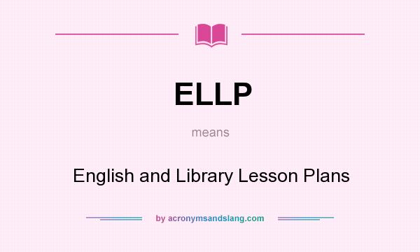 What does ELLP mean? It stands for English and Library Lesson Plans