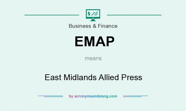 What does EMAP mean? It stands for East Midlands Allied Press