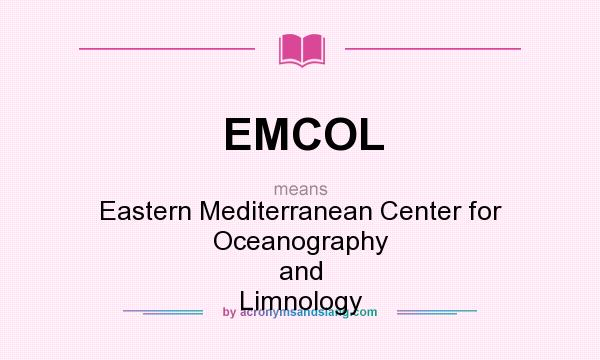 What does EMCOL mean? It stands for Eastern Mediterranean Center for Oceanography and Limnology