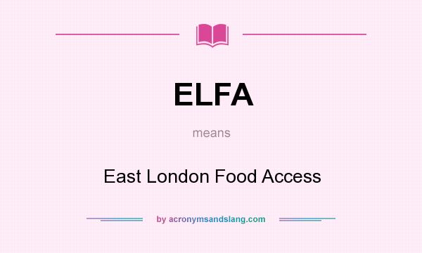 What does ELFA mean? It stands for East London Food Access