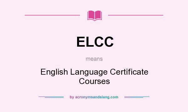What does ELCC mean? It stands for English Language Certificate Courses