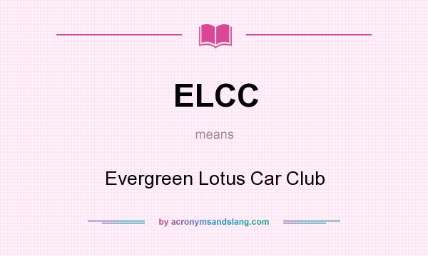 What does ELCC mean? It stands for Evergreen Lotus Car Club