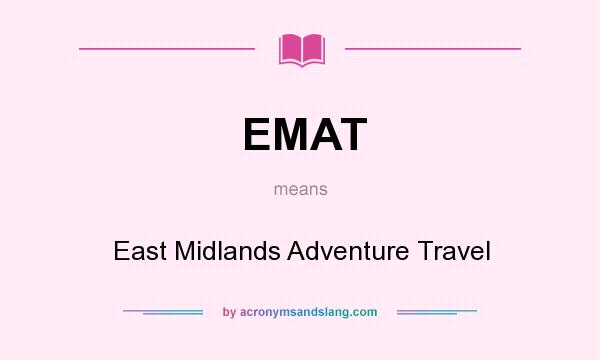What does EMAT mean? It stands for East Midlands Adventure Travel