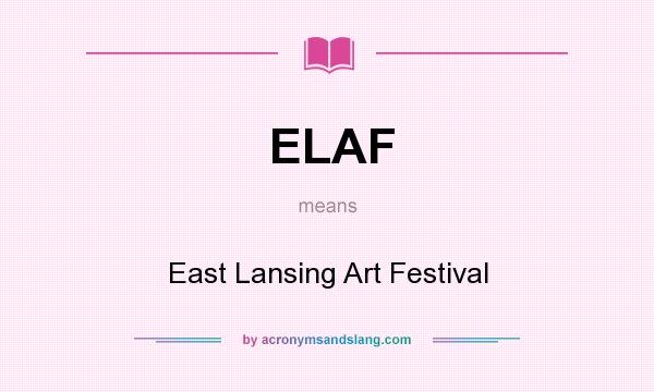 What does ELAF mean? It stands for East Lansing Art Festival