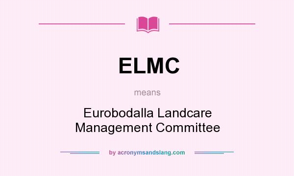 What does ELMC mean? It stands for Eurobodalla Landcare Management Committee