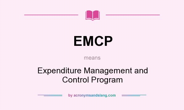 What does EMCP mean? It stands for Expenditure Management and Control Program