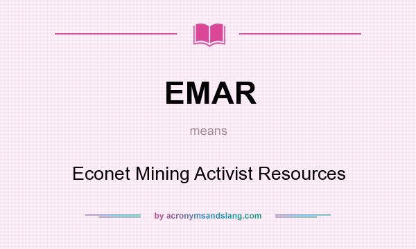 What does EMAR mean? It stands for Econet Mining Activist Resources