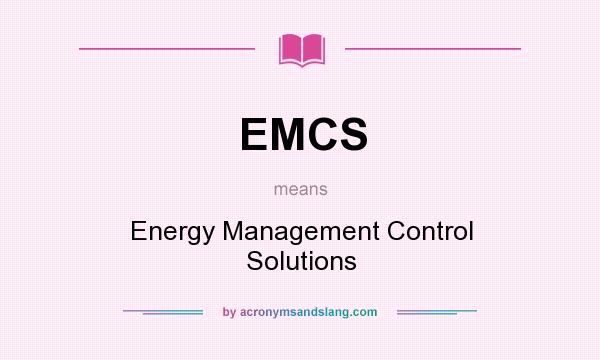 What does EMCS mean? It stands for Energy Management Control Solutions