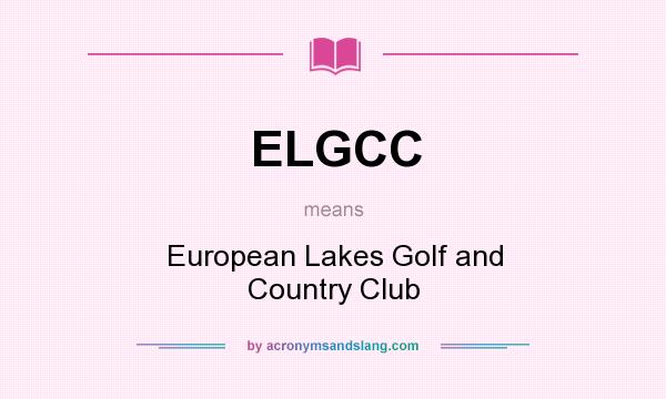 What does ELGCC mean? It stands for European Lakes Golf and Country Club