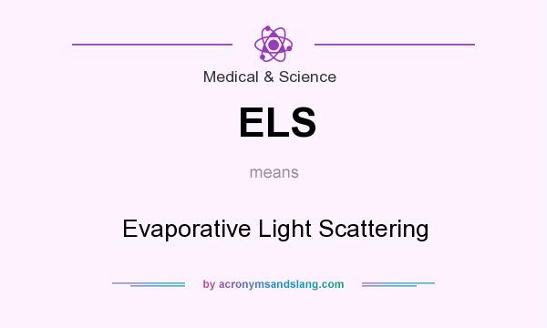 What does ELS mean? It stands for Evaporative Light Scattering