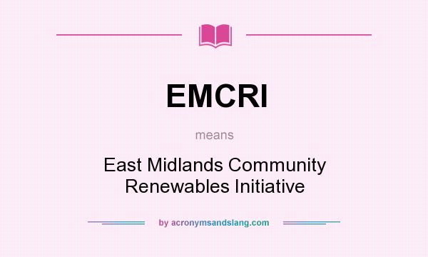 What does EMCRI mean? It stands for East Midlands Community Renewables Initiative